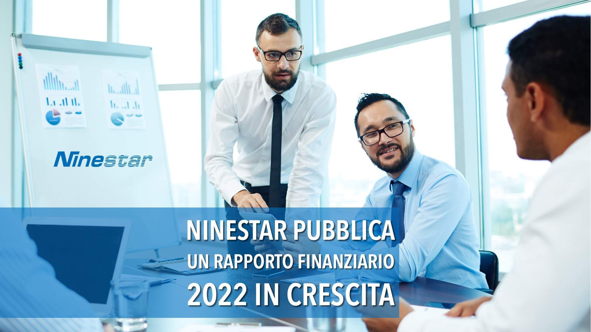 NINESTAR PUBBLICA UN RAPPORTO FINANZIARIO 2022 IN CRESCITA